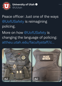 Deleted tweet from the University of Utah Twitter account depicting a tactical vest with "peace officer" on the front and back reads, "Peace officer: Just one of the ways @UofUSafety is reimagining policing."